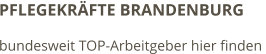 PFLEGEKRÄFTE BRANDENBURG bundesweit TOP-Arbeitgeber hier finden