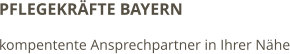 PFLEGEKRÄFTE BAYERN kompentente Ansprechpartner in Ihrer Nähe