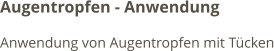 Augentropfen - Anwendung Anwendung von Augentropfen mit Tücken