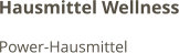 Hausmittel Wellness Power-Hausmittel