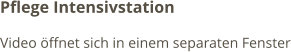 Pflege Intensivstation Video öffnet sich in einem separaten Fenster