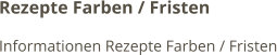 Rezepte Farben / Fristen Informationen Rezepte Farben / Fristen