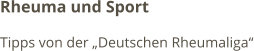 Rheuma und Sport Tipps von der „Deutschen Rheumaliga“