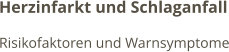 Herzinfarkt und Schlaganfall Risikofaktoren und Warnsymptome