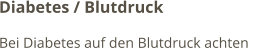 Diabetes / Blutdruck Bei Diabetes auf den Blutdruck achten