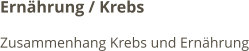 Ernährung / Krebs Zusammenhang Krebs und Ernährung