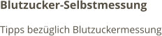 Blutzucker-Selbstmessung Tipps bezüglich Blutzuckermessung