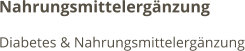 Nahrungsmittelergänzung Diabetes & Nahrungsmittelergänzung